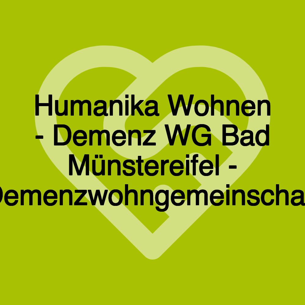 Humanika Wohnen - Demenz WG Bad Münstereifel - Demenzwohngemeinschaft