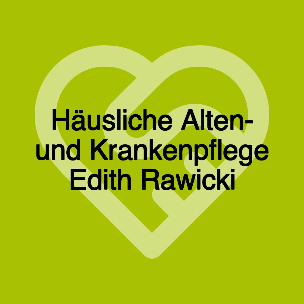 Häusliche Alten- und Krankenpflege Edith Rawicki