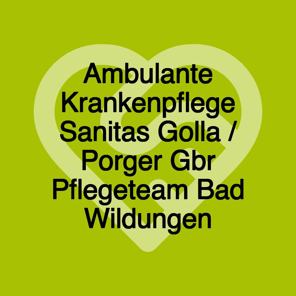 Ambulante Krankenpflege Sanitas Golla / Porger Gbr Pflegeteam Bad Wildungen