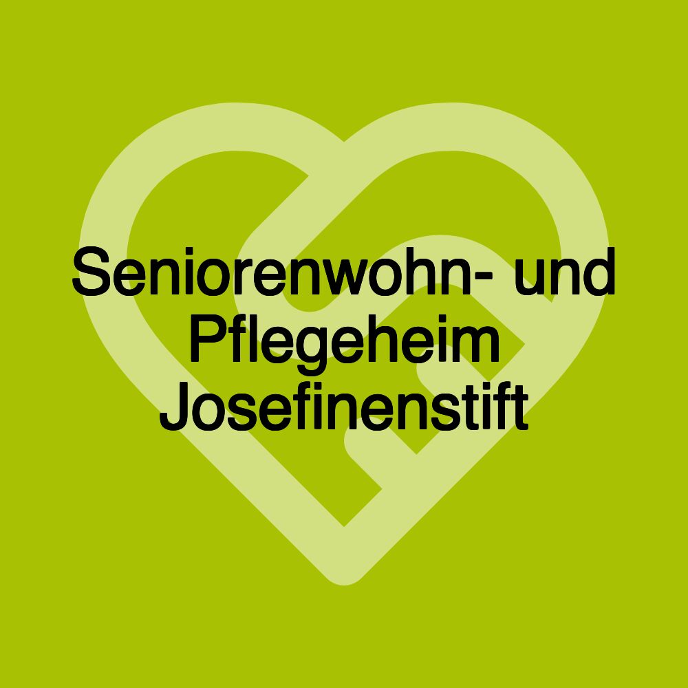 Seniorenwohn- und Pflegeheim Josefinenstift