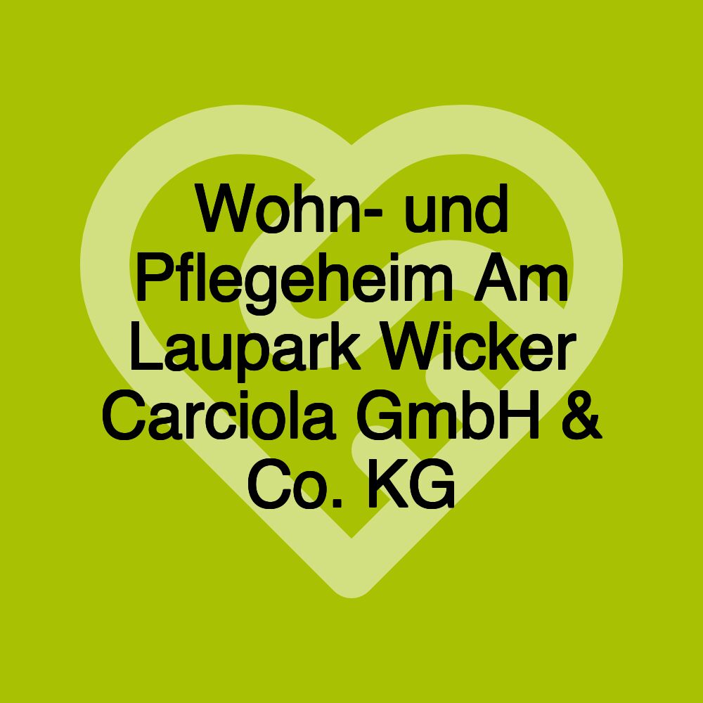 Wohn- und Pflegeheim Am Laupark Wicker Carciola GmbH & Co. KG