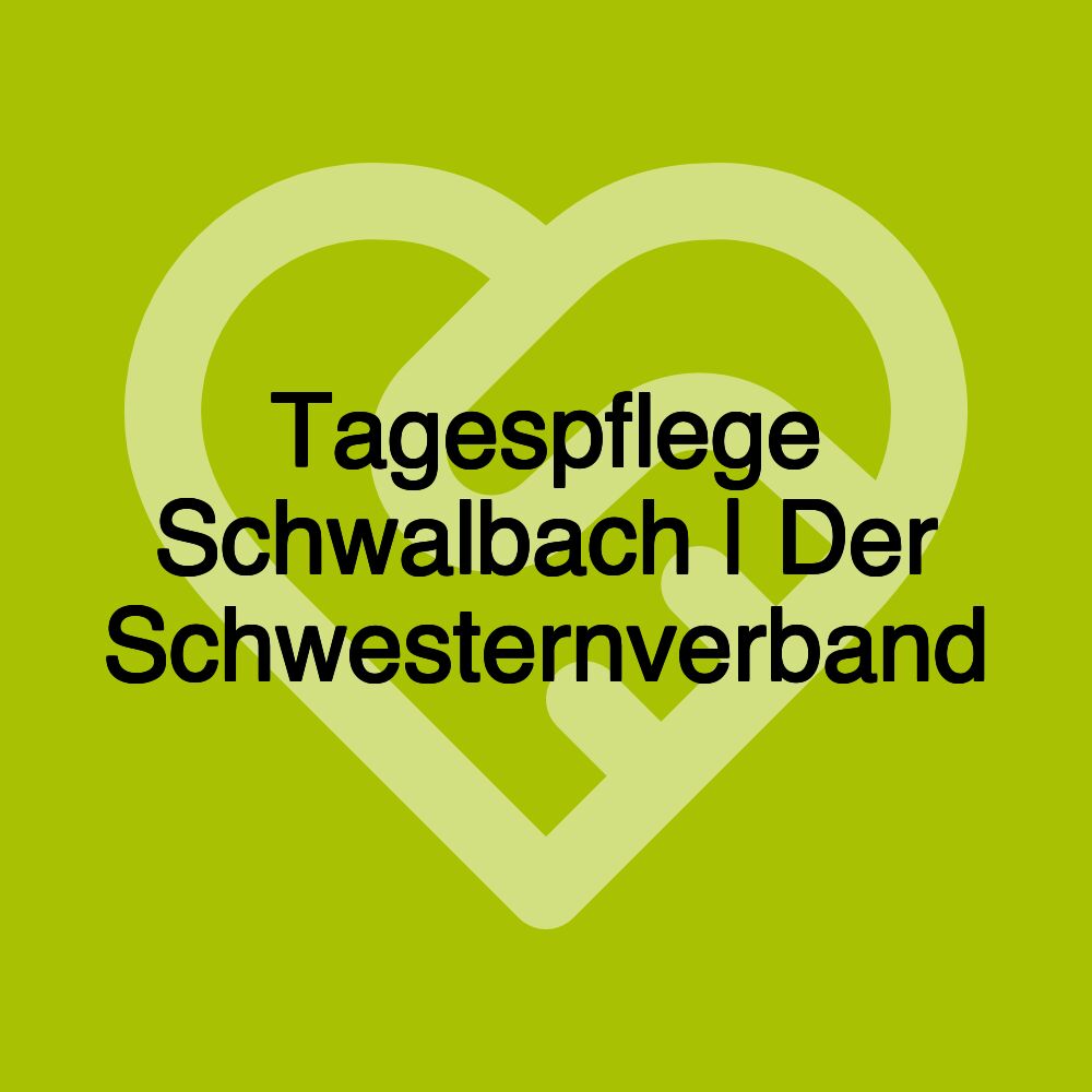 Tagespflege Schwalbach | Der Schwesternverband