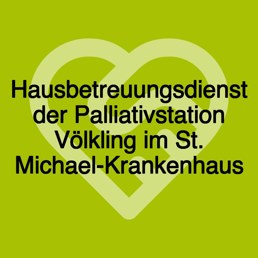 Hausbetreuungsdienst der Palliativstation Völkling im St. Michael-Krankenhaus