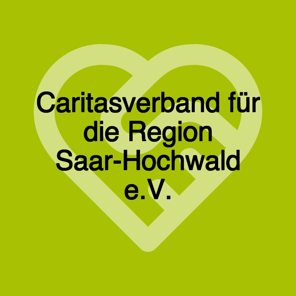 Caritasverband für die Region Saar-Hochwald e.V.