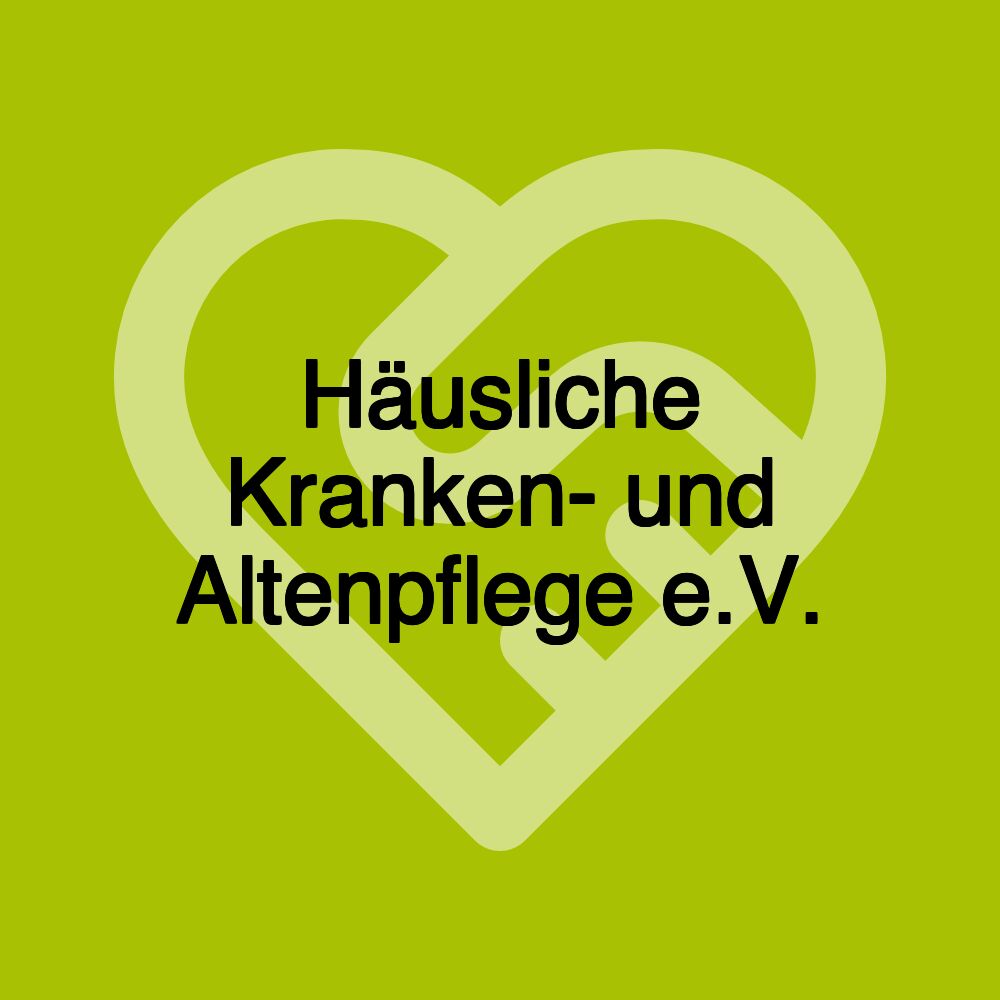 Häusliche Kranken- und Altenpflege e.V.