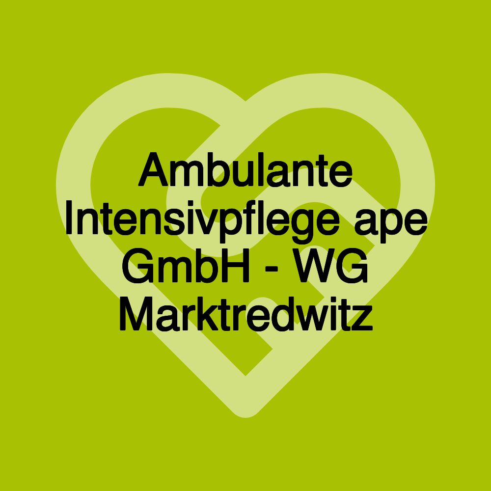 Ambulante Intensivpflege ape GmbH - WG Marktredwitz