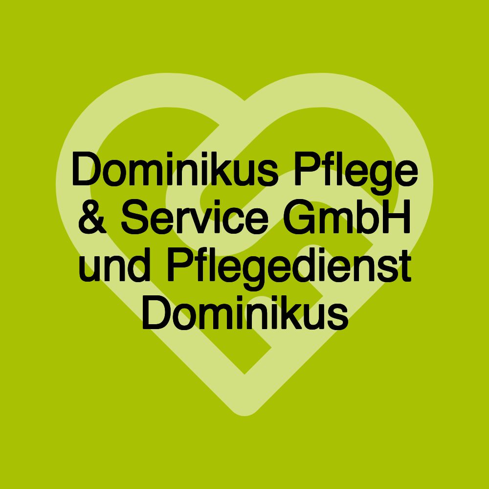 Dominikus Pflege & Service GmbH und Pflegedienst Dominikus