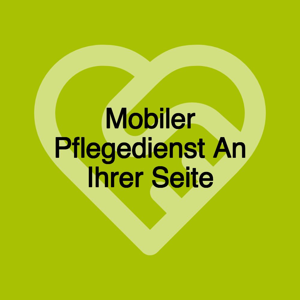 Mobiler Pflegedienst An Ihrer Seite