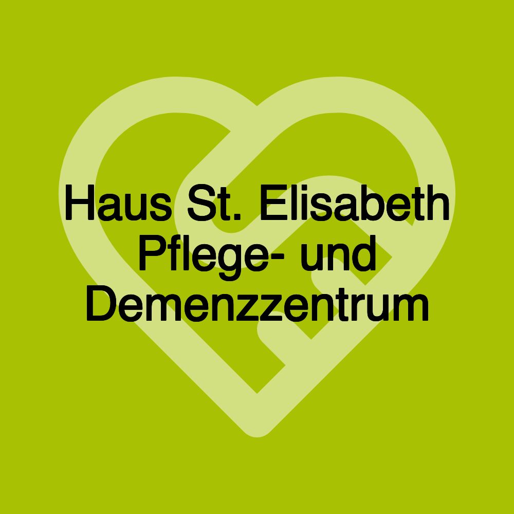 Haus St. Elisabeth Pflege- und Demenzzentrum