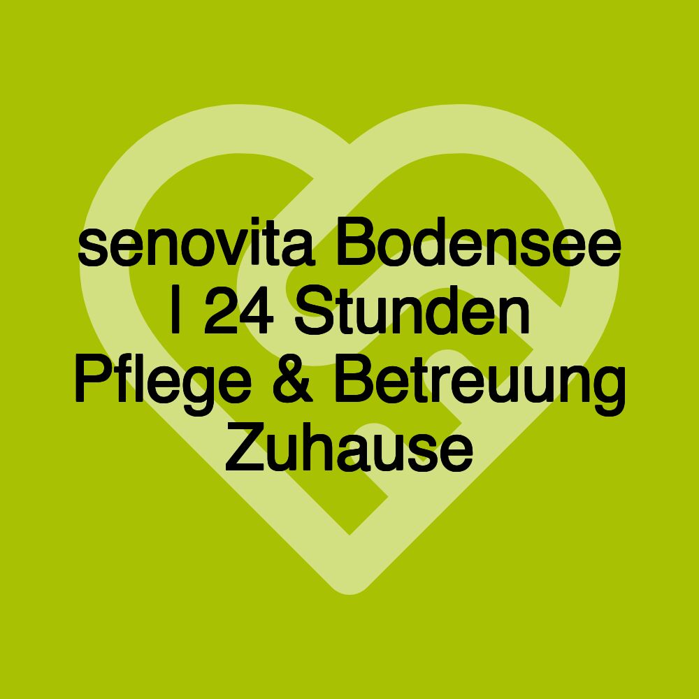 senovita Bodensee | 24 Stunden Pflege & Betreuung Zuhause