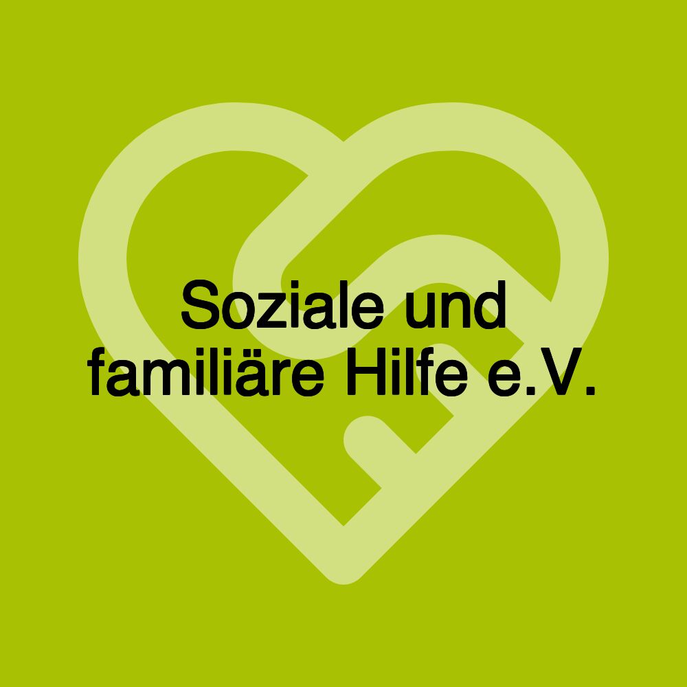 Soziale und familiäre Hilfe e.V.