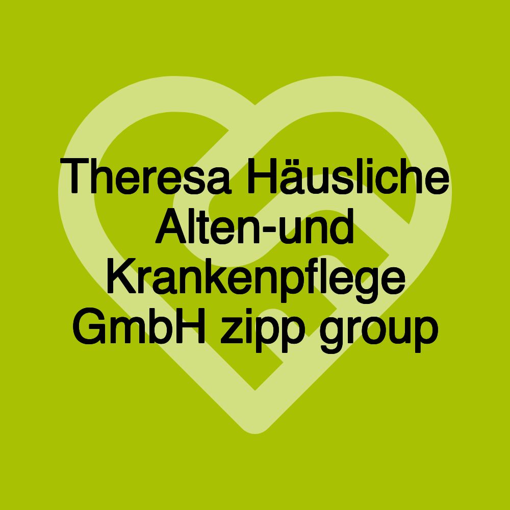 Theresa Häusliche Alten-und Krankenpflege GmbH zipp group