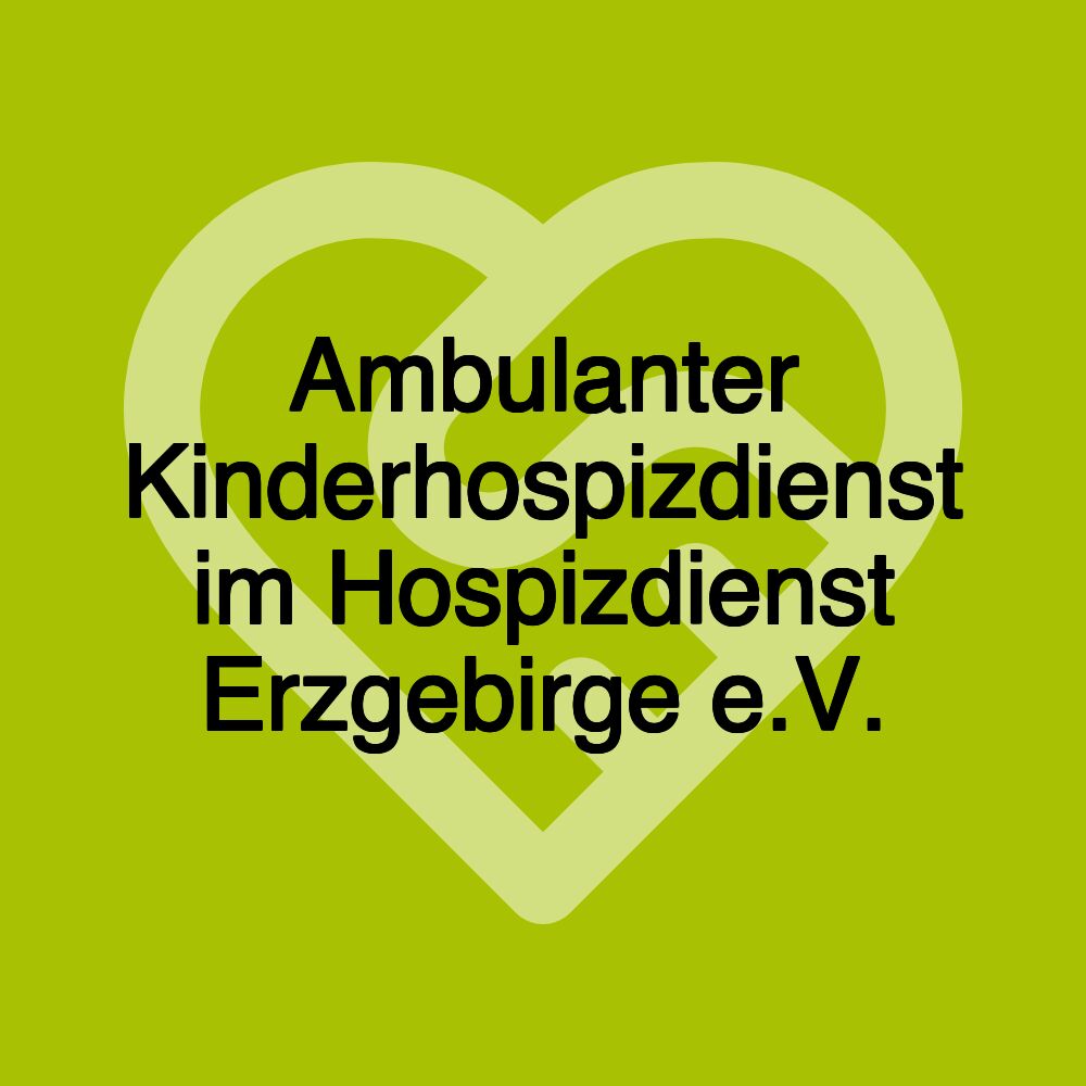 Ambulanter Kinderhospizdienst im Hospizdienst Erzgebirge e.V.