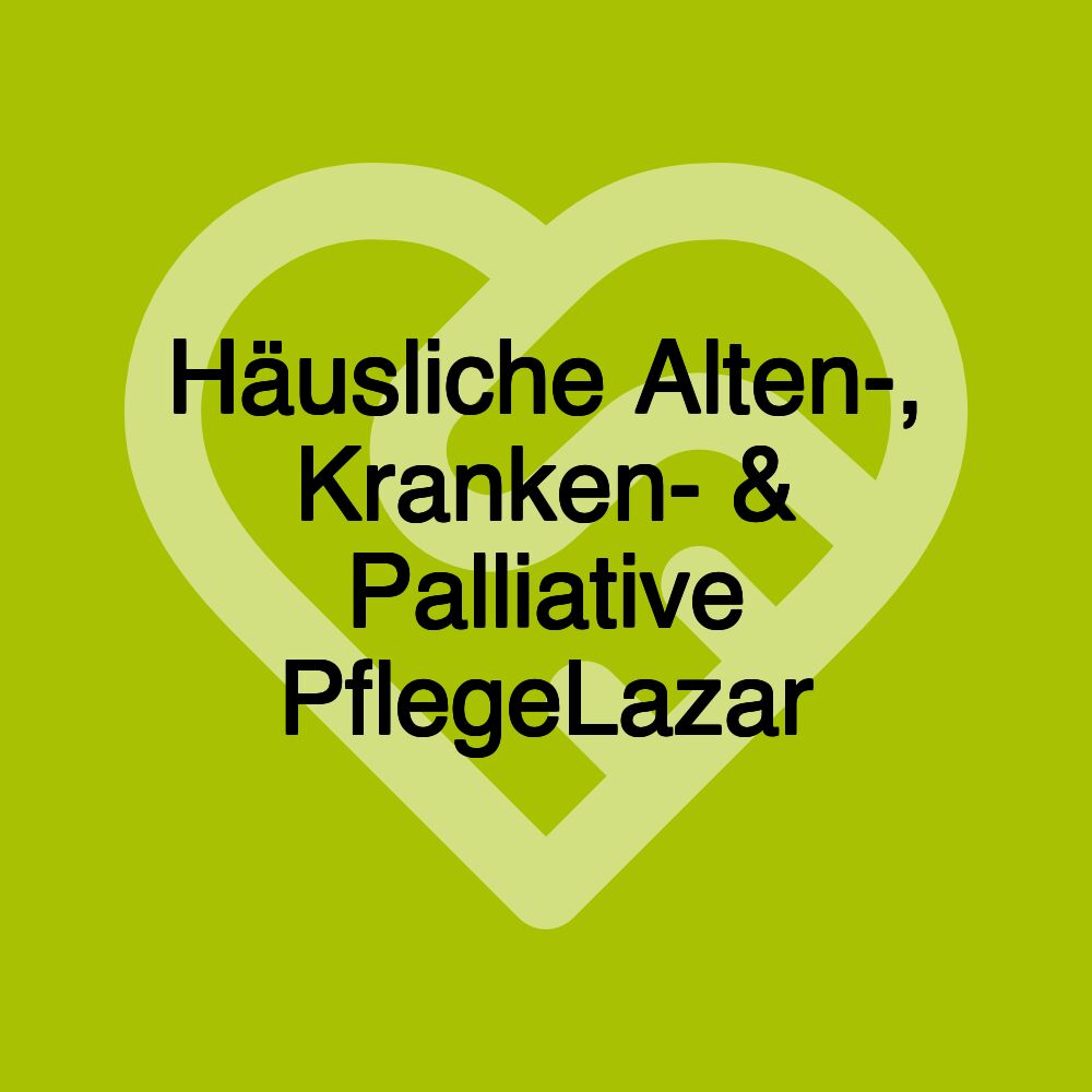 Häusliche Alten-, Kranken- & Palliative PflegeLazar