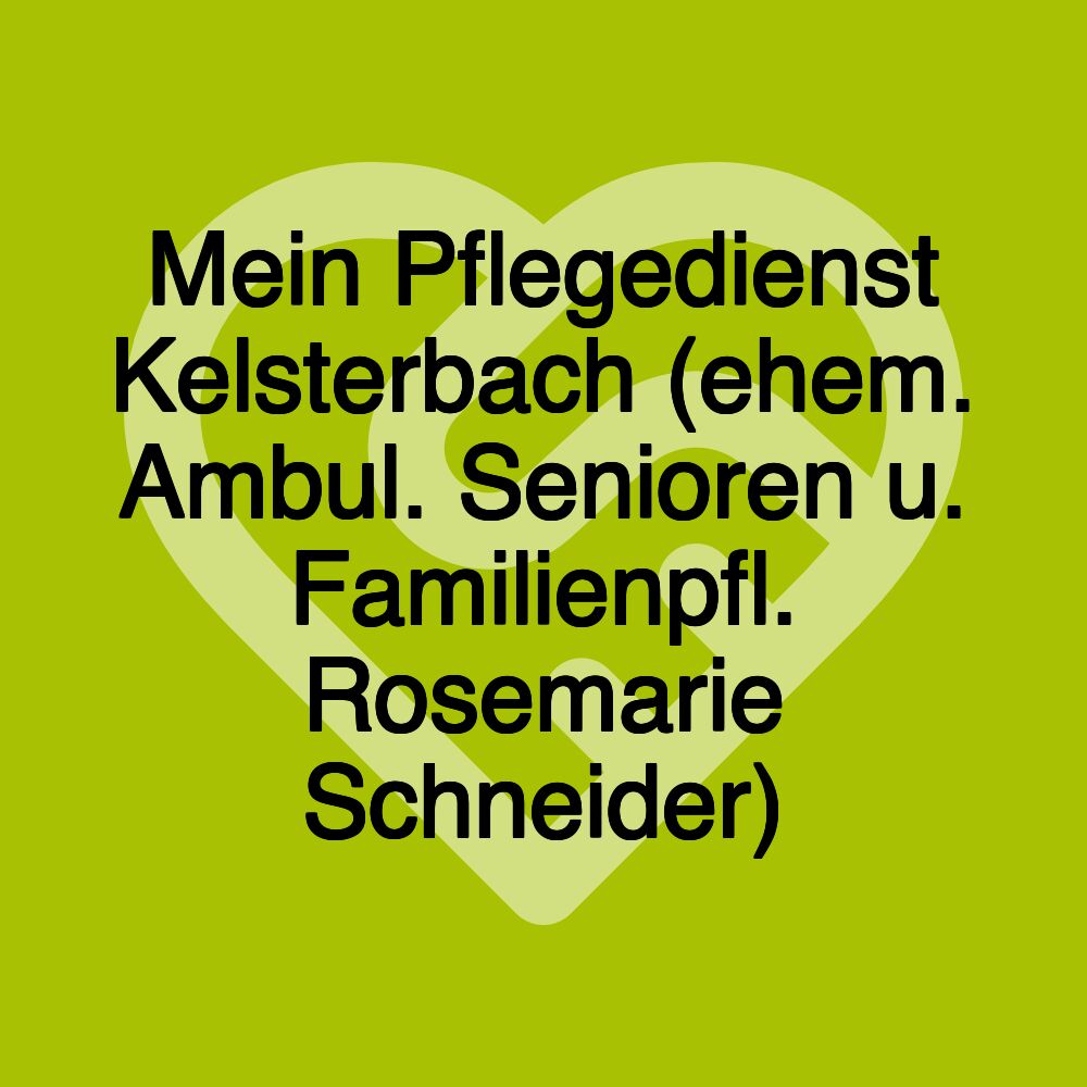 Mein Pflegedienst Kelsterbach (ehem. Ambul. Senioren u. Familienpfl. Rosemarie Schneider)