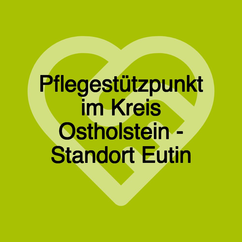 Pflegestützpunkt im Kreis Ostholstein - Standort Eutin