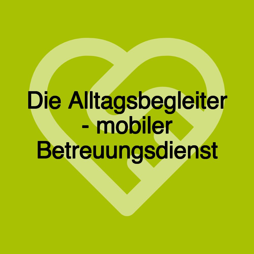 Die Alltagsbegleiter - mobiler Betreuungsdienst