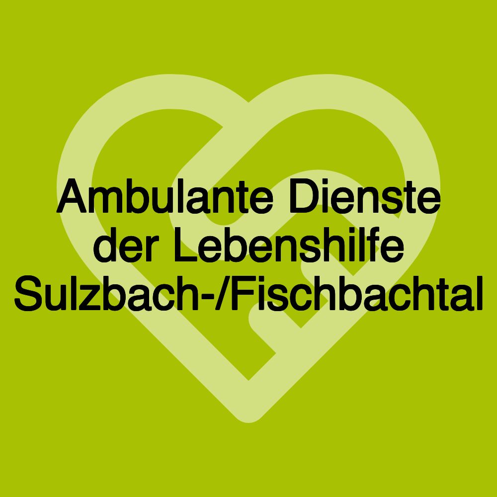 Ambulante Dienste der Lebenshilfe Sulzbach-/Fischbachtal