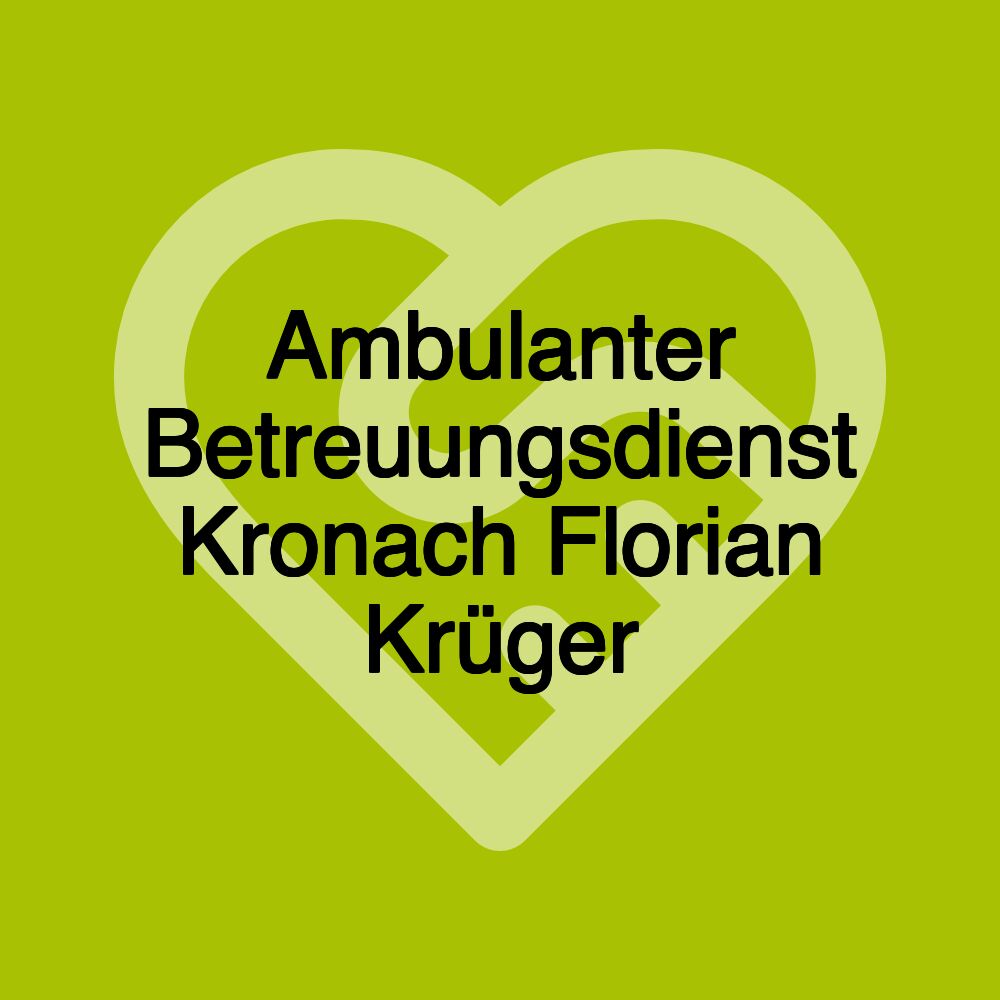 Ambulanter Betreuungsdienst Kronach Florian Krüger