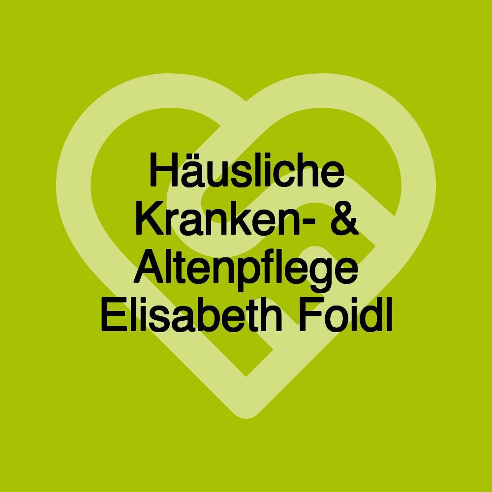 Häusliche Kranken- & Altenpflege Elisabeth Foidl