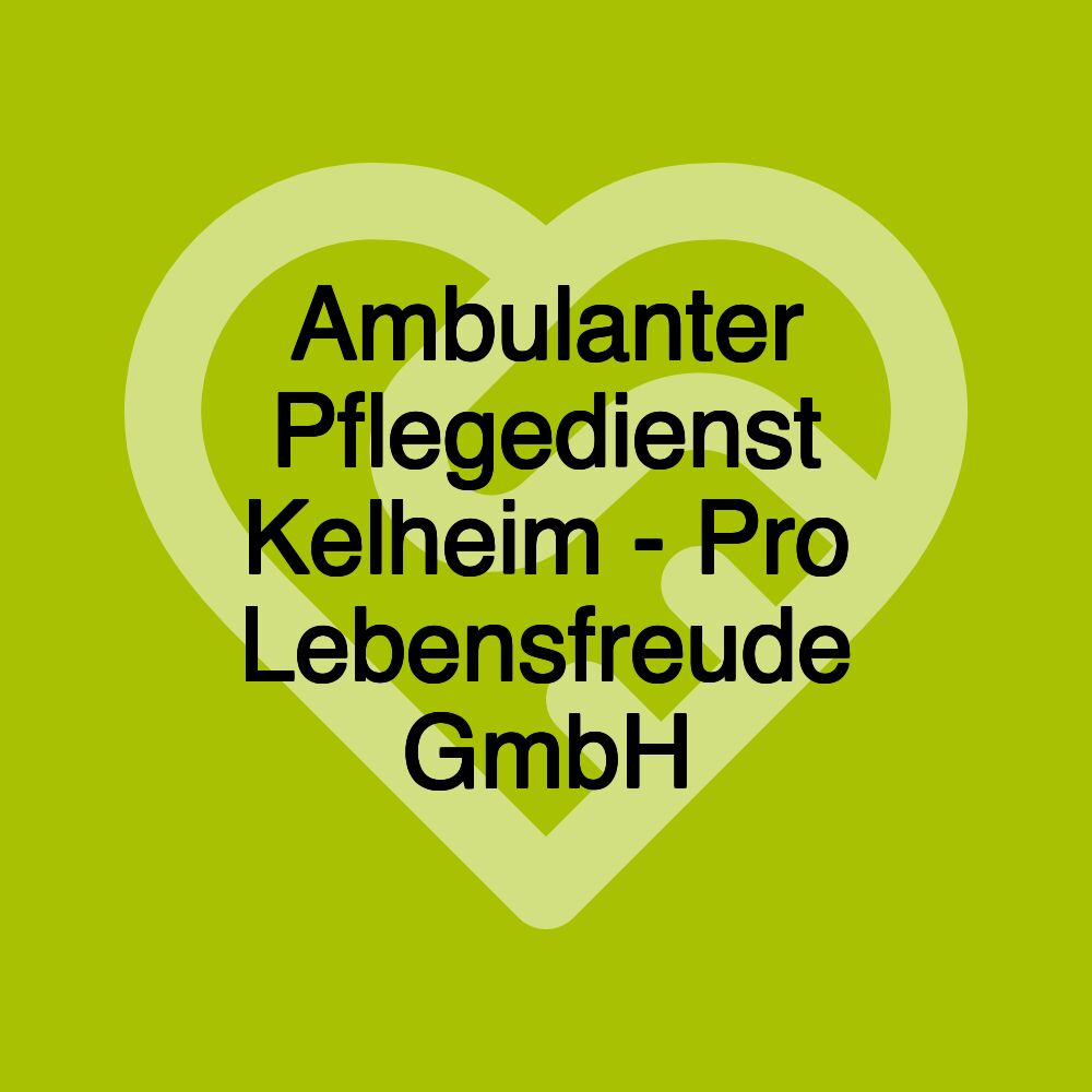 Ambulanter Pflegedienst Kelheim - Pro Lebensfreude GmbH