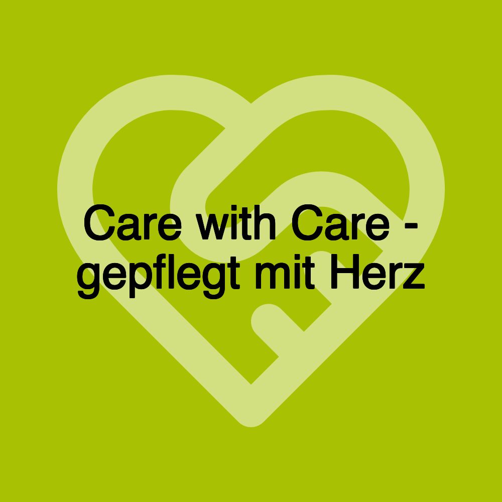 Care with Care - gepflegt mit Herz