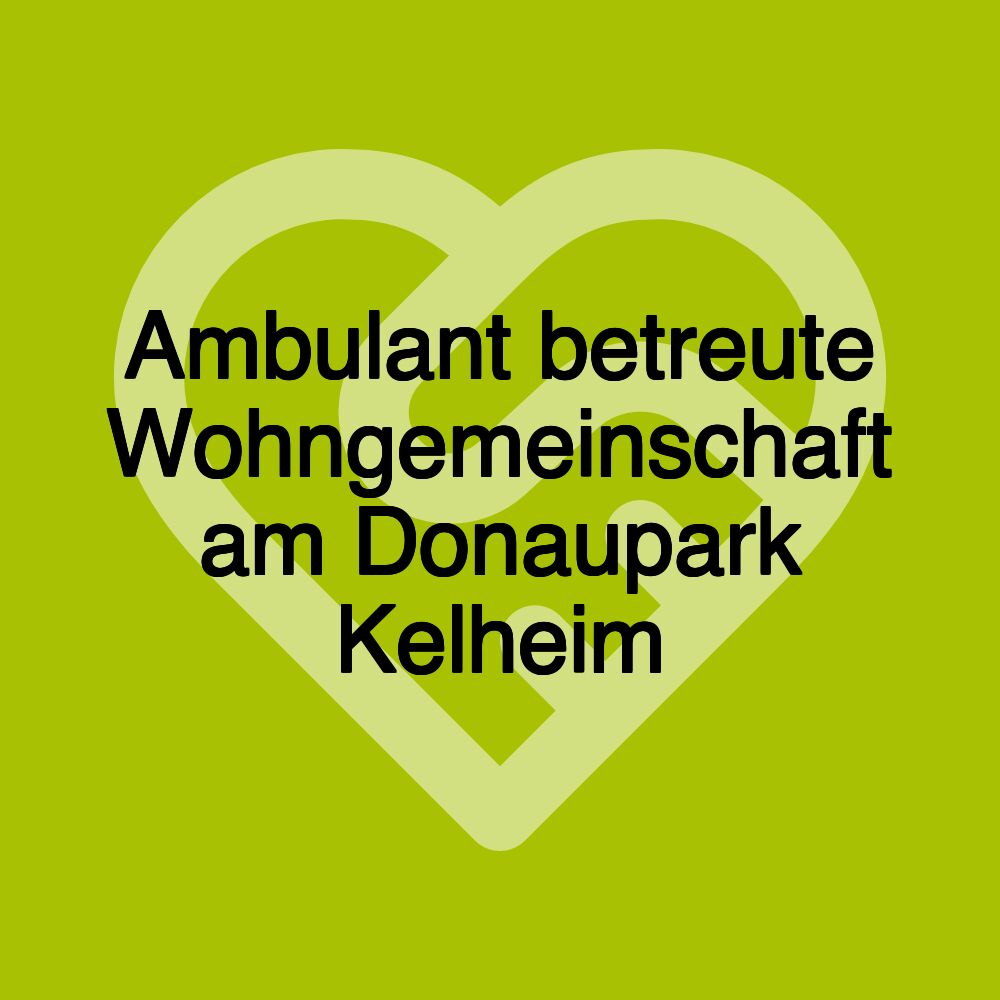 Ambulant betreute Wohngemeinschaft am Donaupark Kelheim