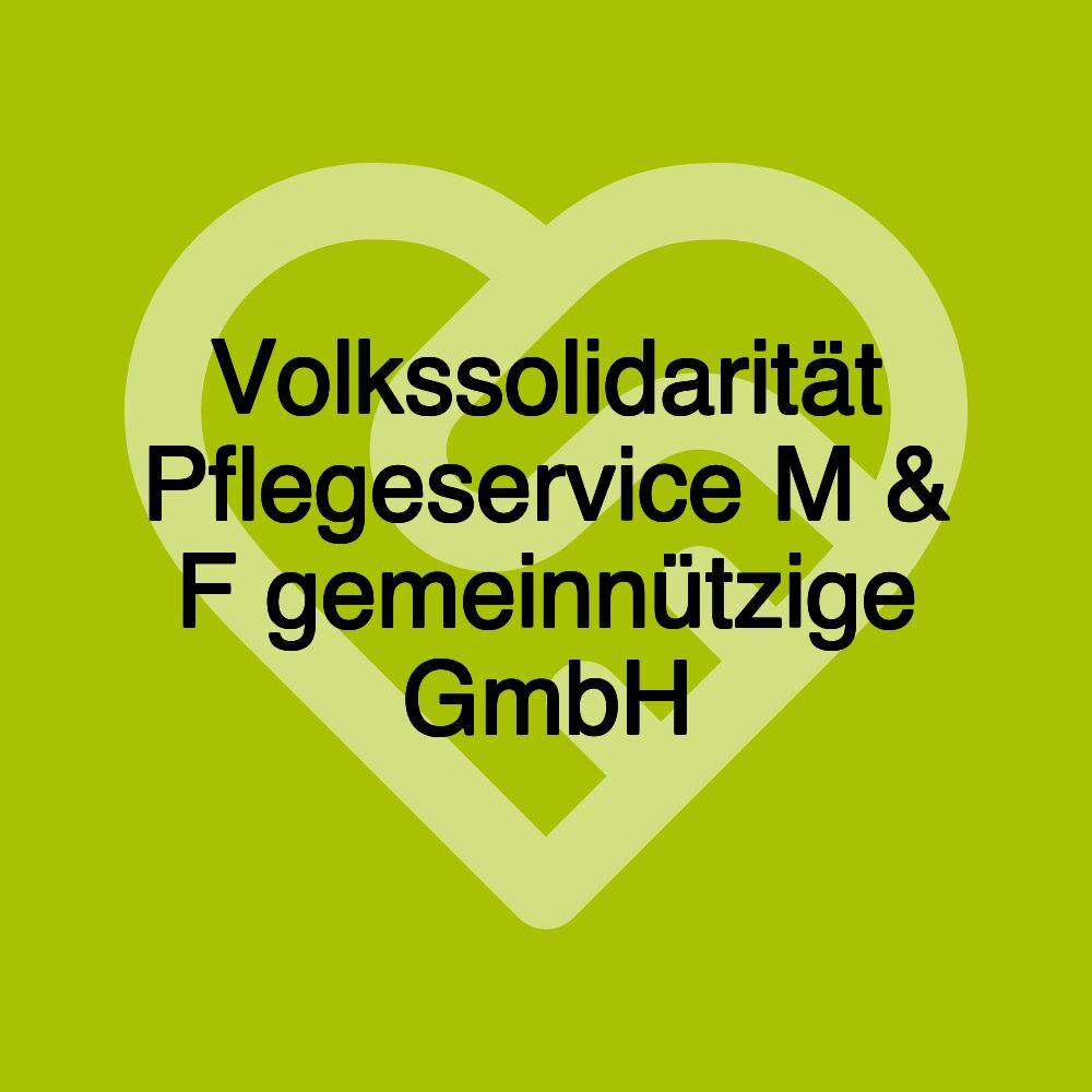 Volkssolidarität Pflegeservice M & F gemeinnützige GmbH