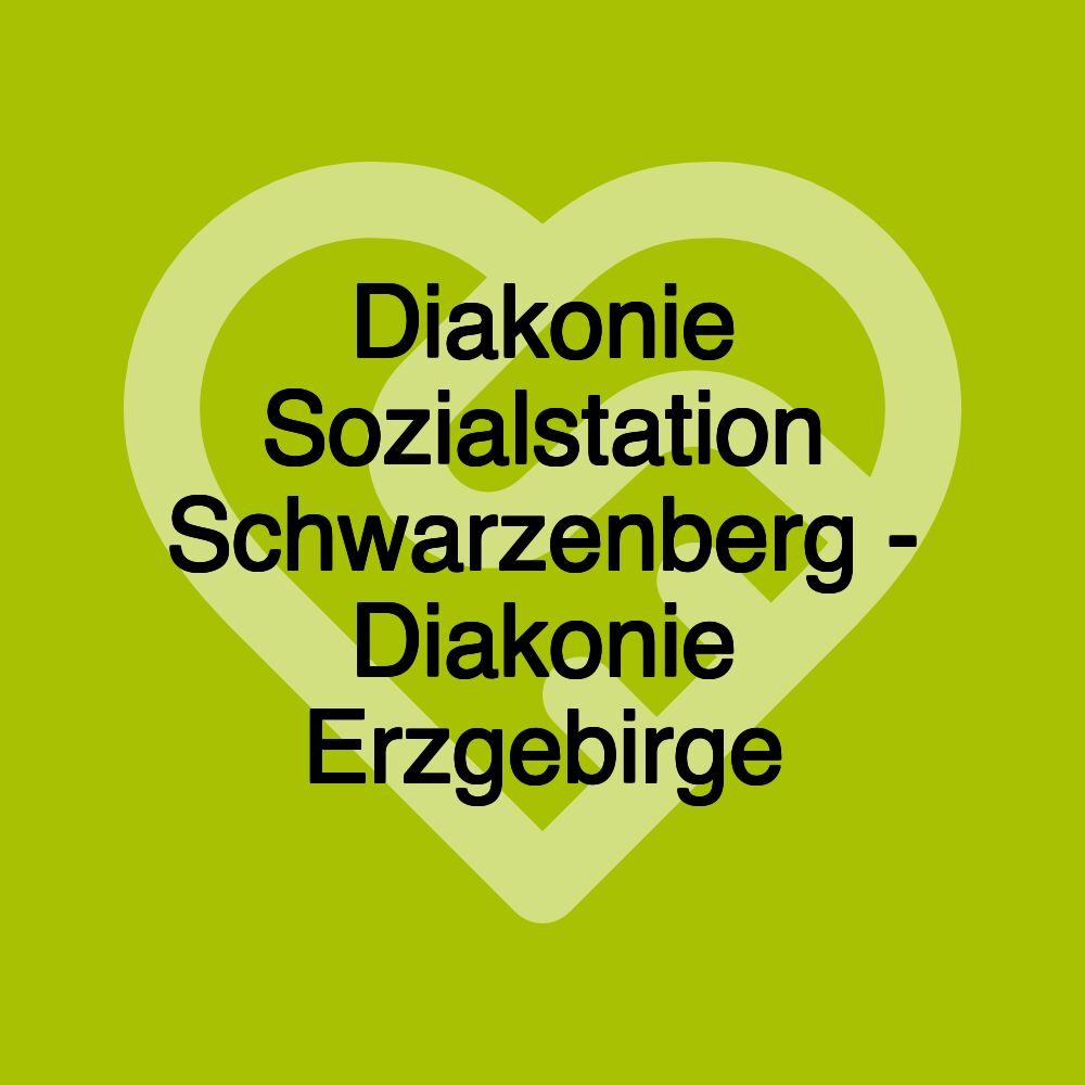 Diakonie Sozialstation Schwarzenberg - Diakonie Erzgebirge