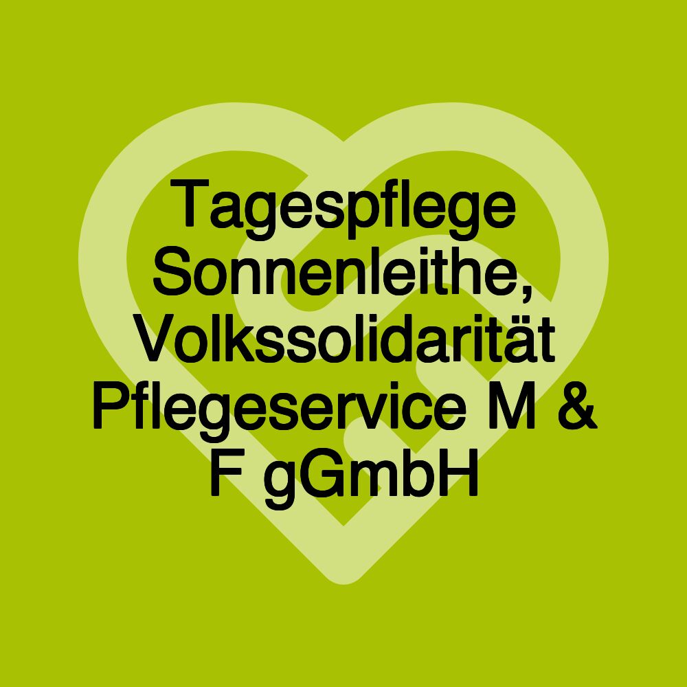 Tagespflege Sonnenleithe, Volkssolidarität Pflegeservice M & F gGmbH