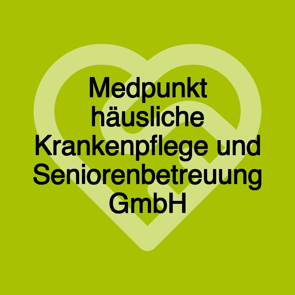 Medpunkt häusliche Krankenpflege und Seniorenbetreuung GmbH