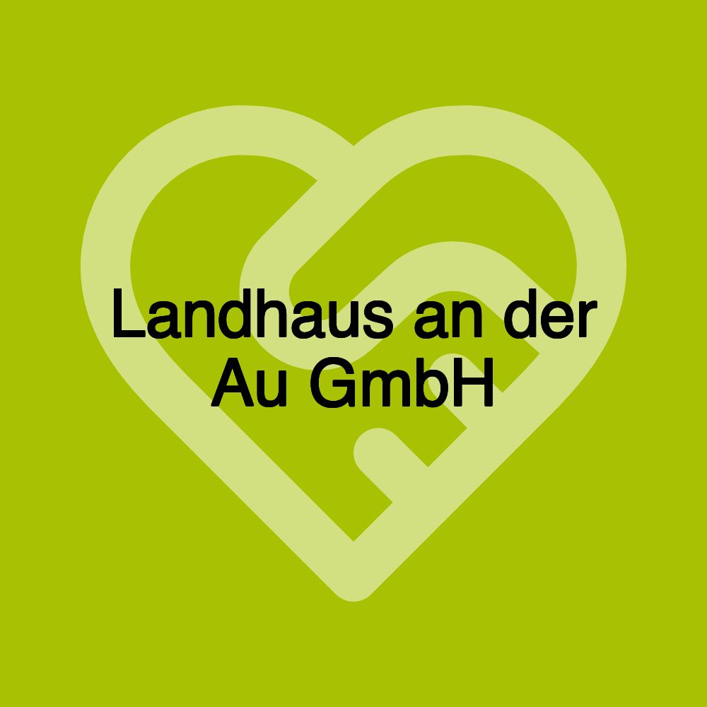 Landhaus an der Au GmbH