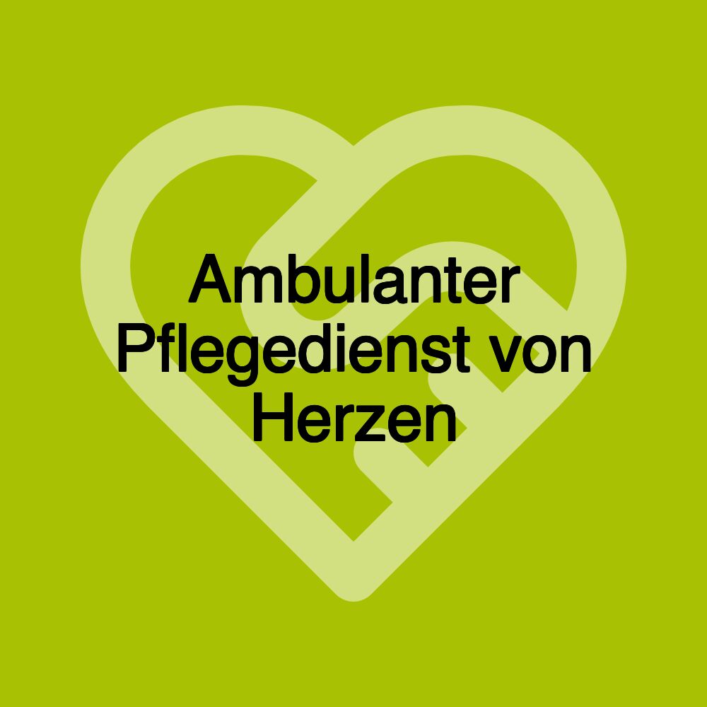 Ambulanter Pflegedienst von Herzen