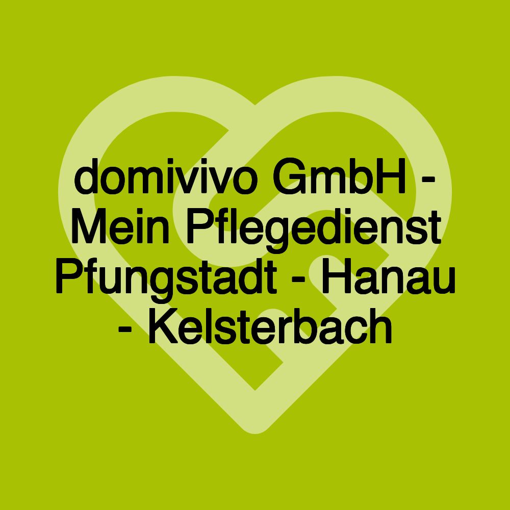 domivivo GmbH - Mein Pflegedienst Pfungstadt - Hanau - Kelsterbach