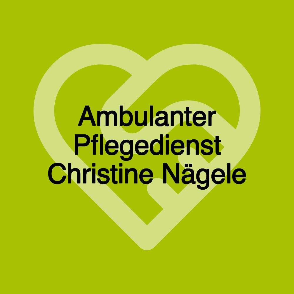 Ambulanter Pflegedienst Christine Nägele