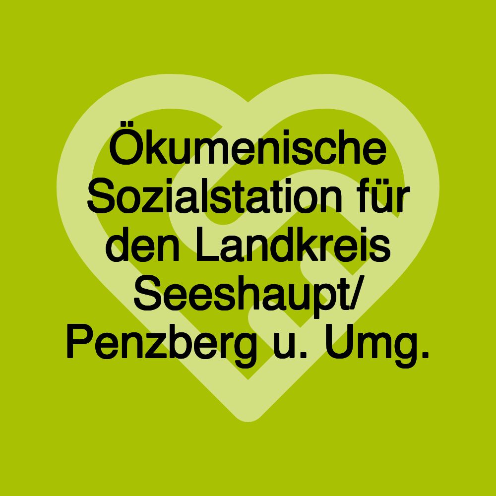 Ökumenische Sozialstation für den Landkreis Seeshaupt/ Penzberg u. Umg.