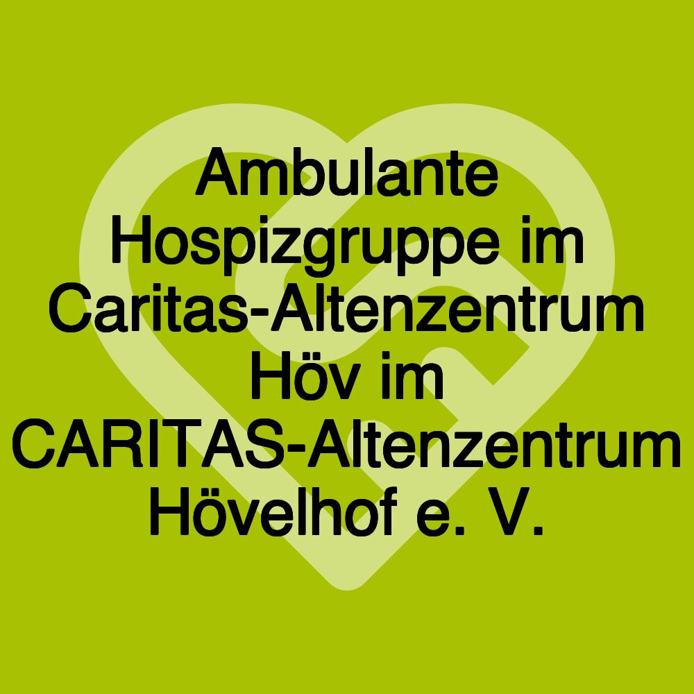 Ambulante Hospizgruppe im Caritas-Altenzentrum Höv im CARITAS-Altenzentrum Hövelhof e. V.