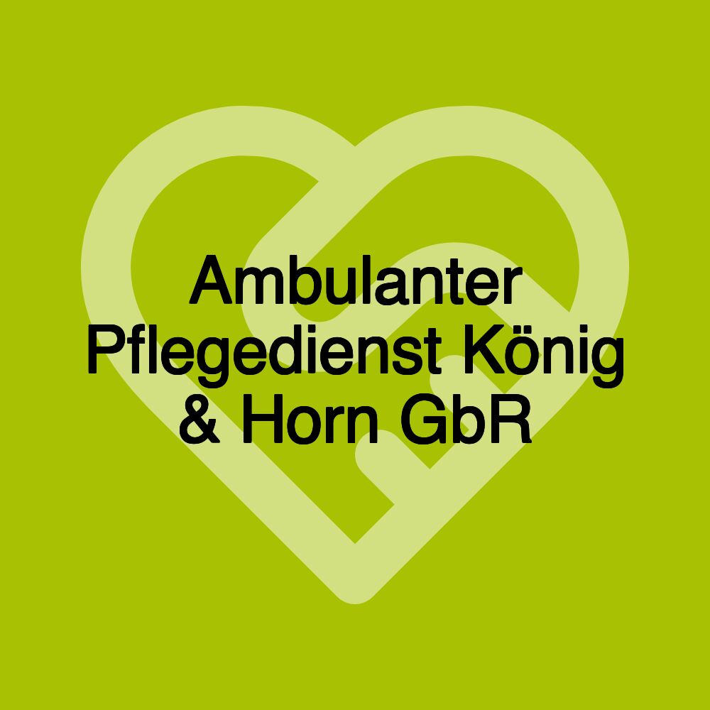 Ambulanter Pflegedienst König & Horn GbR