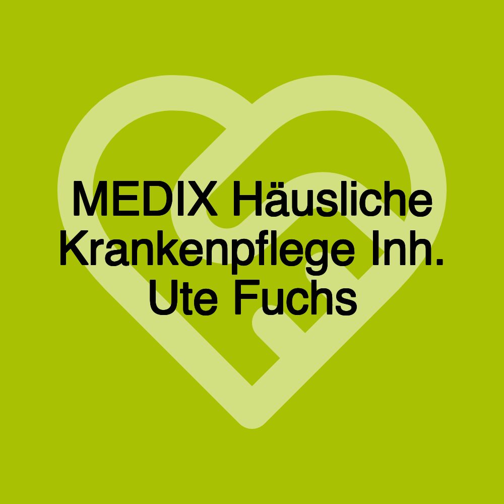 MEDIX Häusliche Krankenpflege Inh. Ute Fuchs