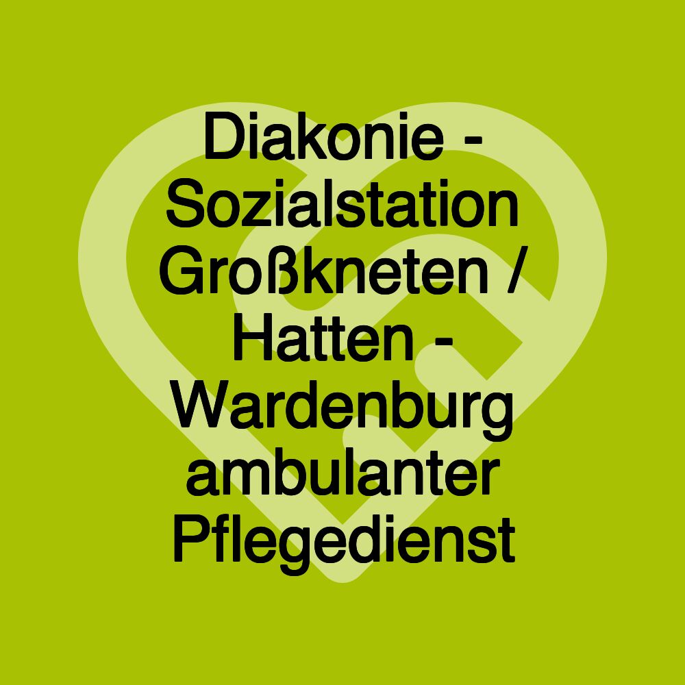 Diakonie - Sozialstation Großkneten / Hatten - Wardenburg ambulanter Pflegedienst