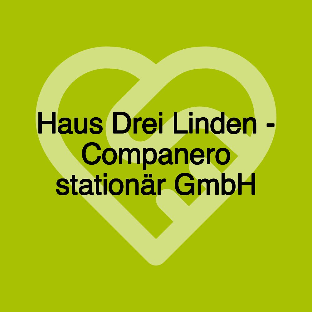 Haus Drei Linden - Companero stationär GmbH