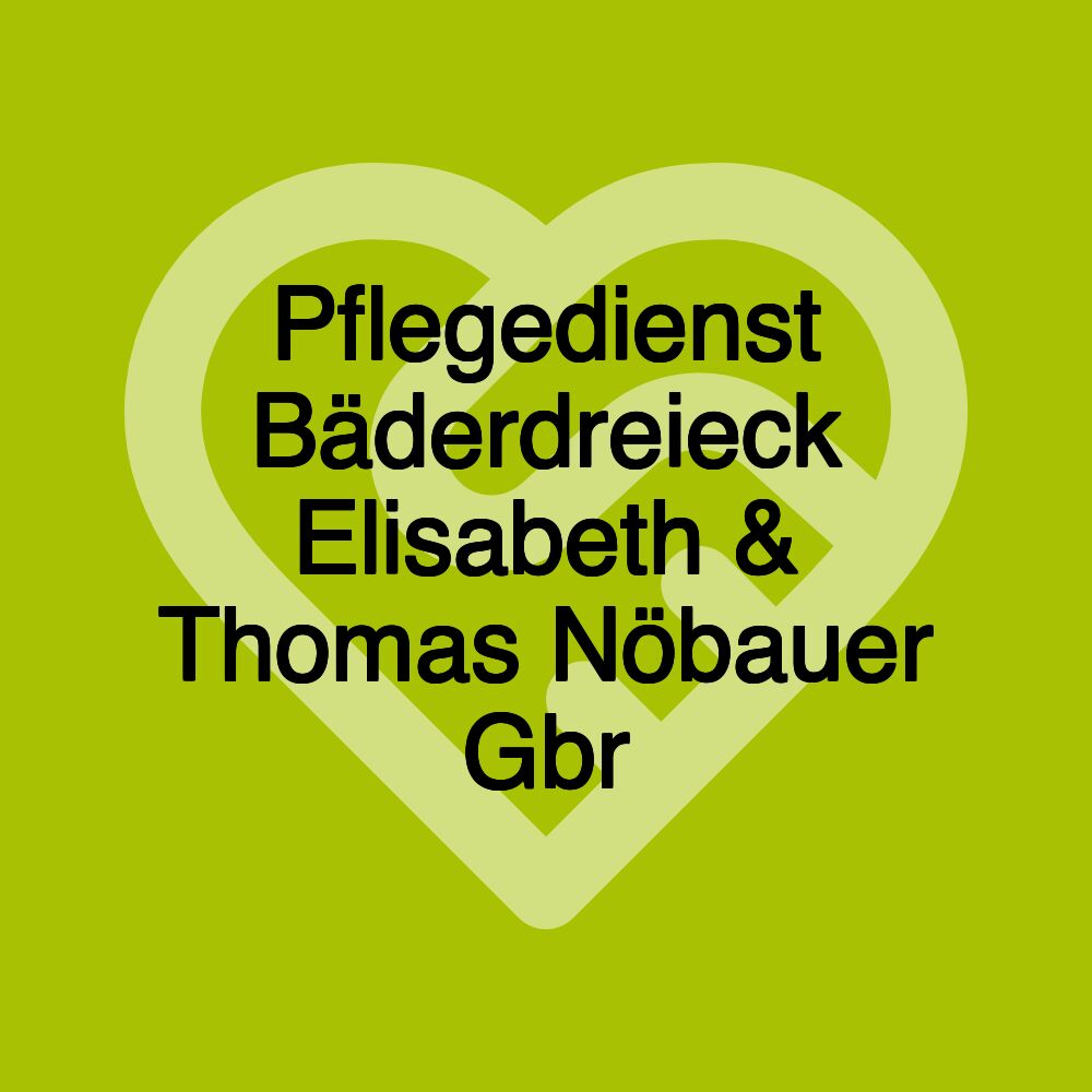 Pflegedienst Bäderdreieck Elisabeth & Thomas Nöbauer Gbr