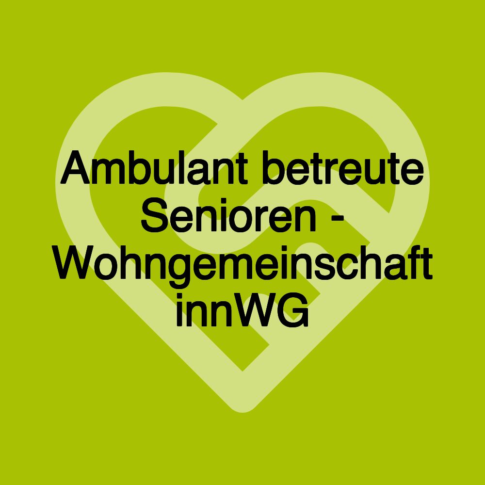 Ambulant betreute Senioren - Wohngemeinschaft innWG