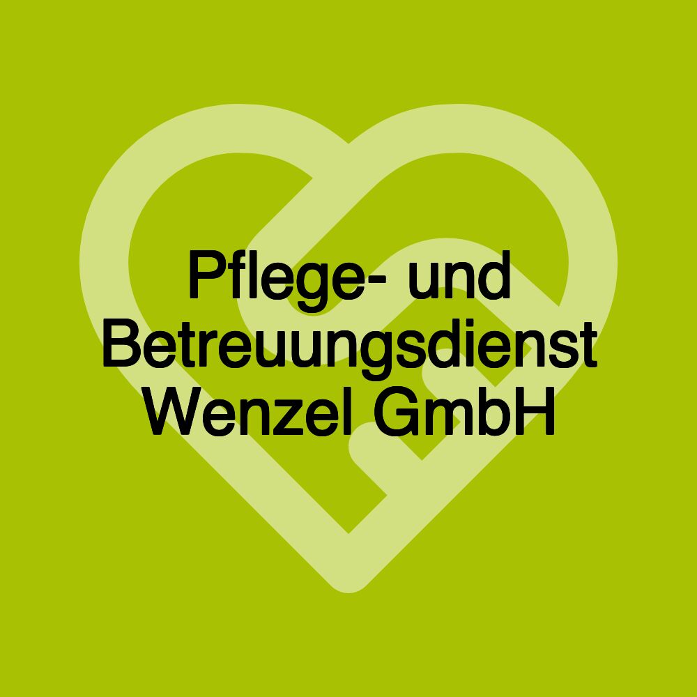 Pflege- und Betreuungsdienst Wenzel GmbH