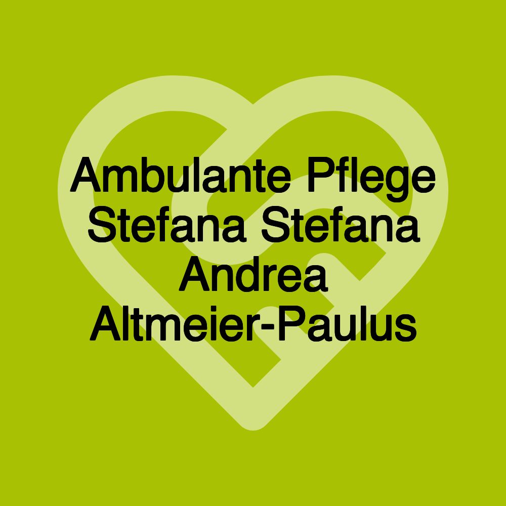 Ambulante Pflege Stefana Stefana Andrea Altmeier-Paulus