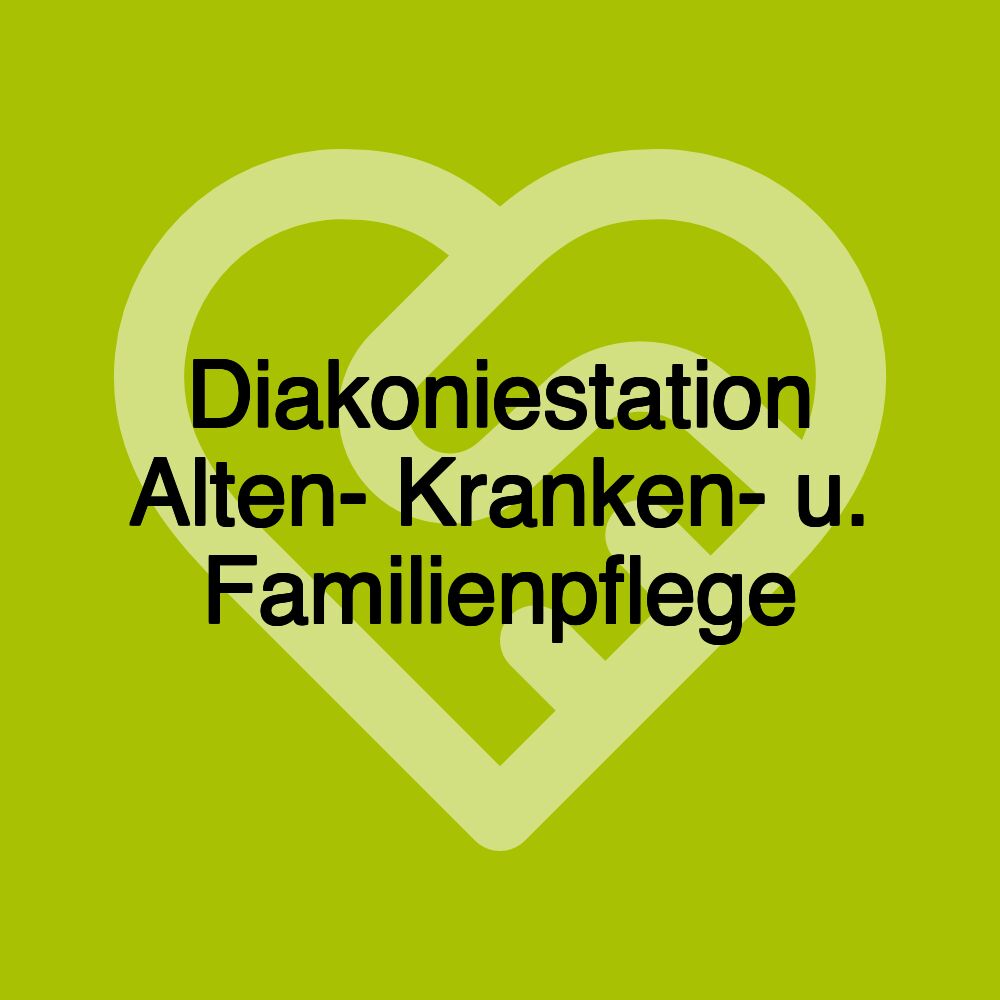 Diakoniestation Alten- Kranken- u. Familienpflege