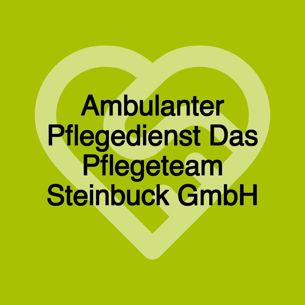 Ambulanter Pflegedienst Das Pflegeteam Steinbuck GmbH