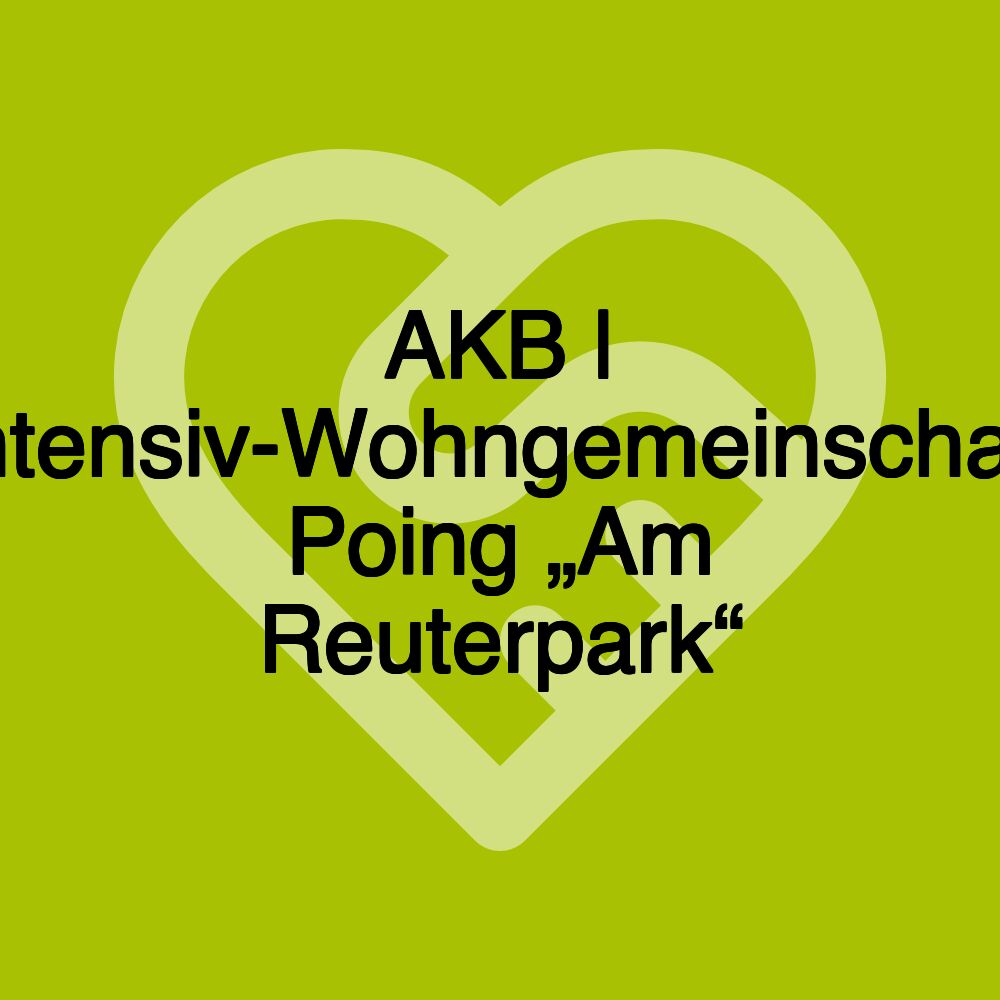 AKB | Intensiv-Wohngemeinschaft Poing „Am Reuterpark“