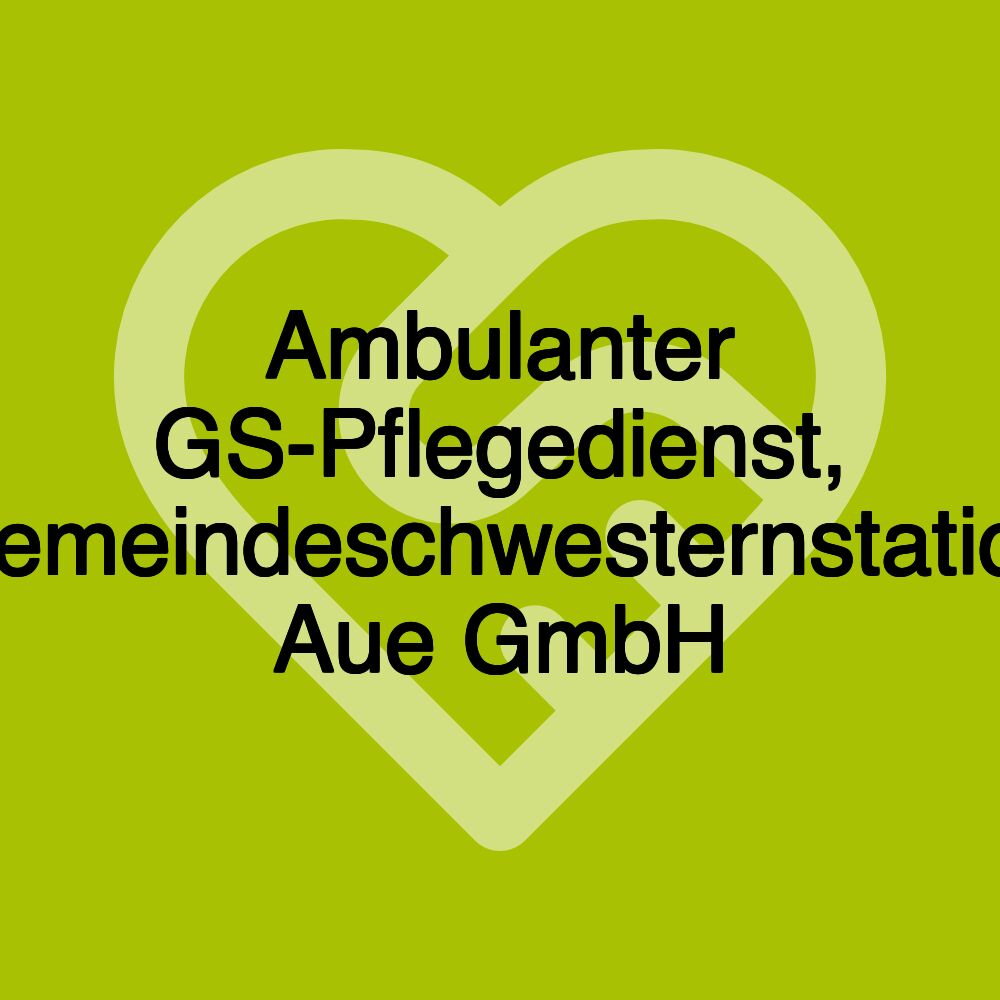 Ambulanter GS-Pflegedienst, Gemeindeschwesternstation Aue GmbH