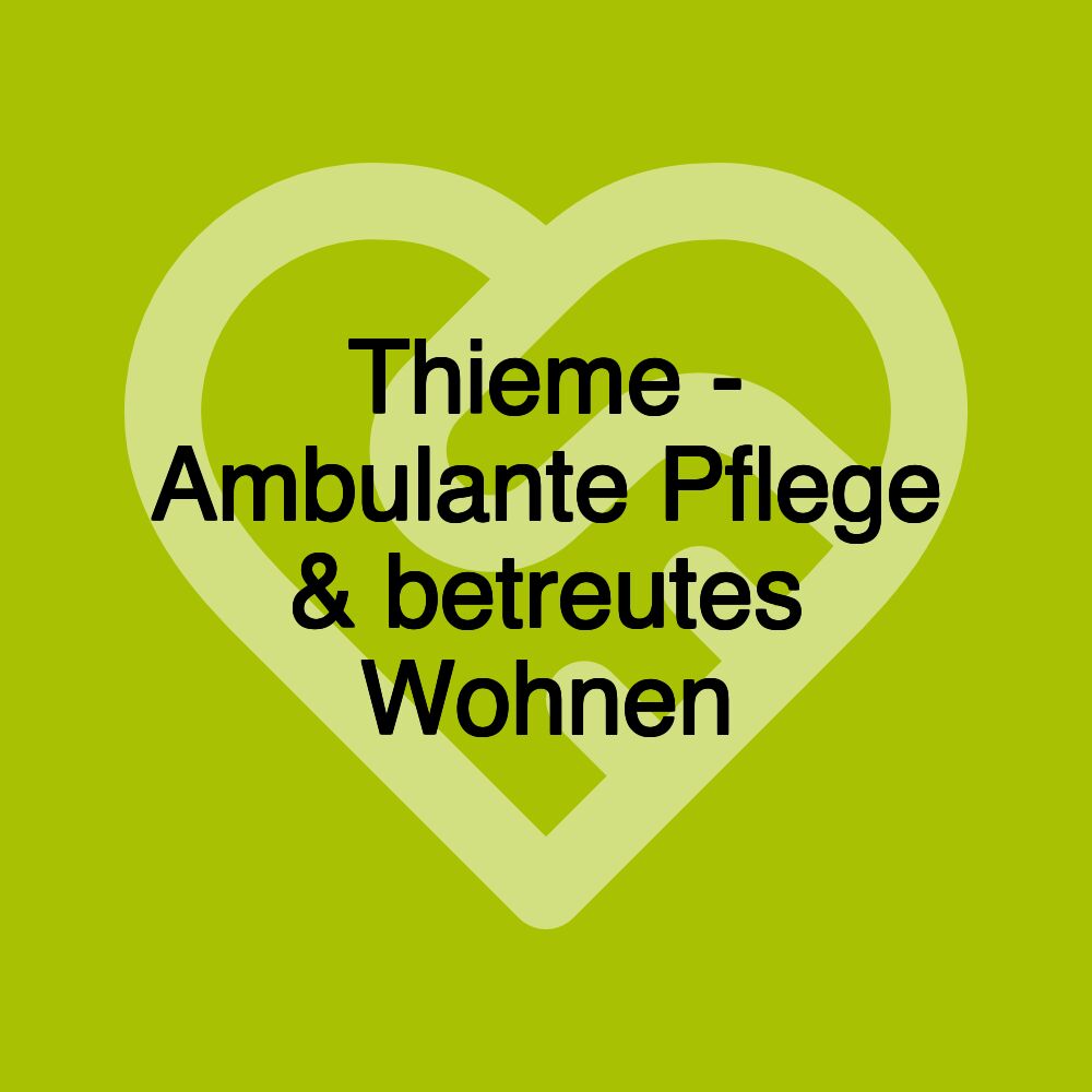 Thieme - Ambulante Pflege & betreutes Wohnen